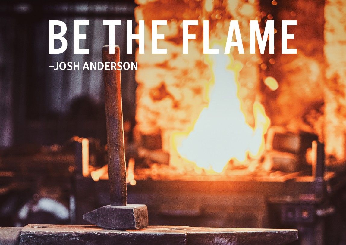 Be The Flame by Josh Anderson