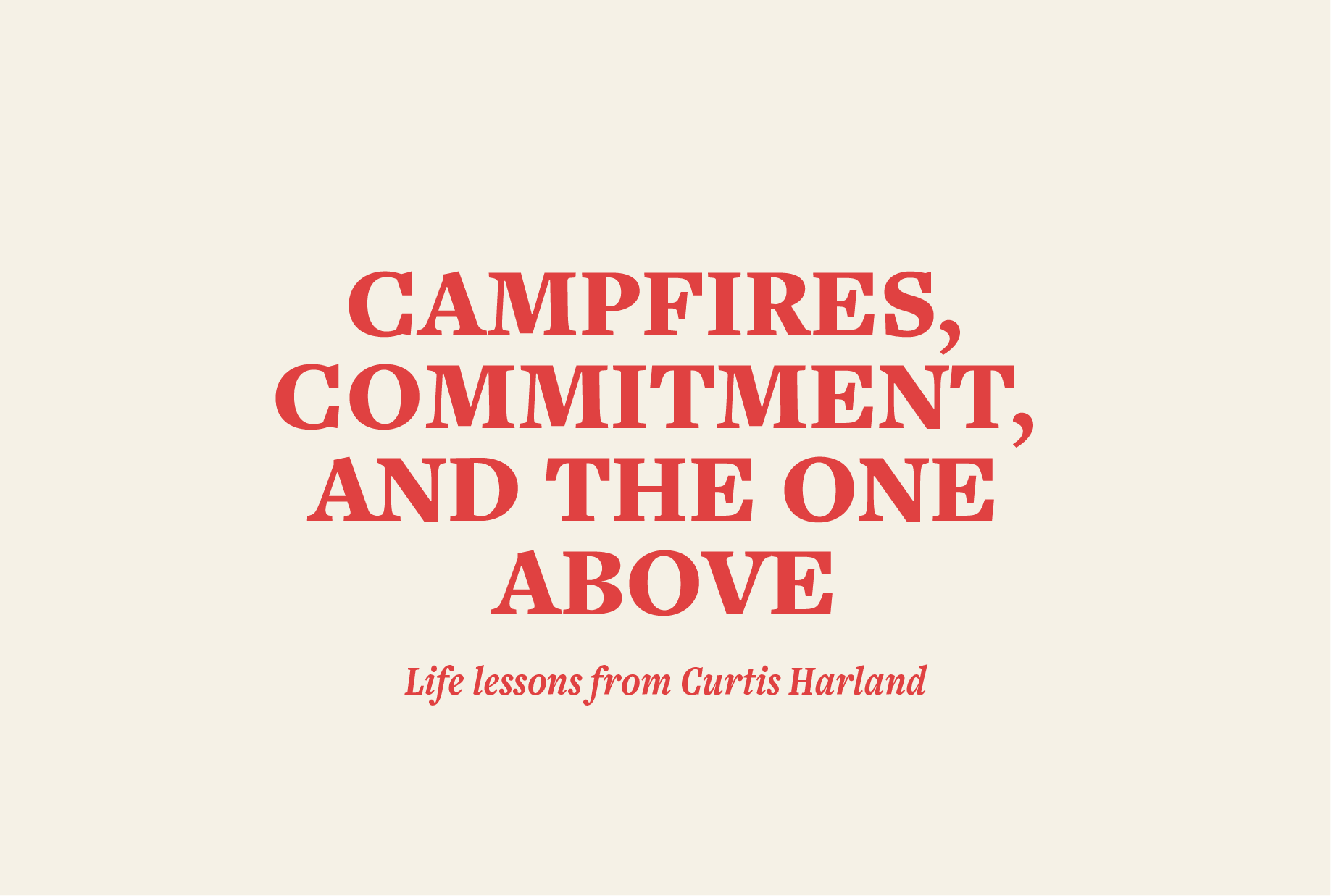 Campfires, commitment, & and the One above
