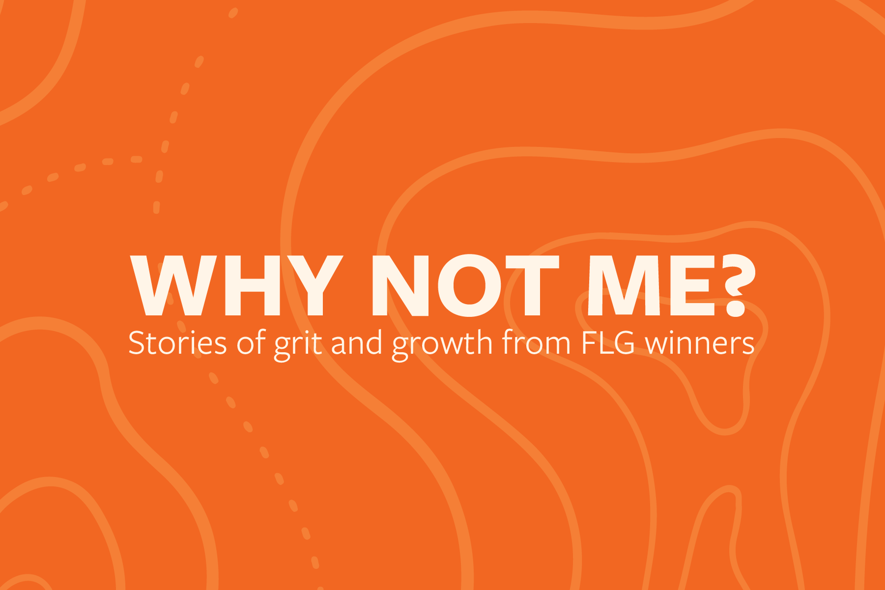 Why not me? Stories of grit and growth from from FLS winners